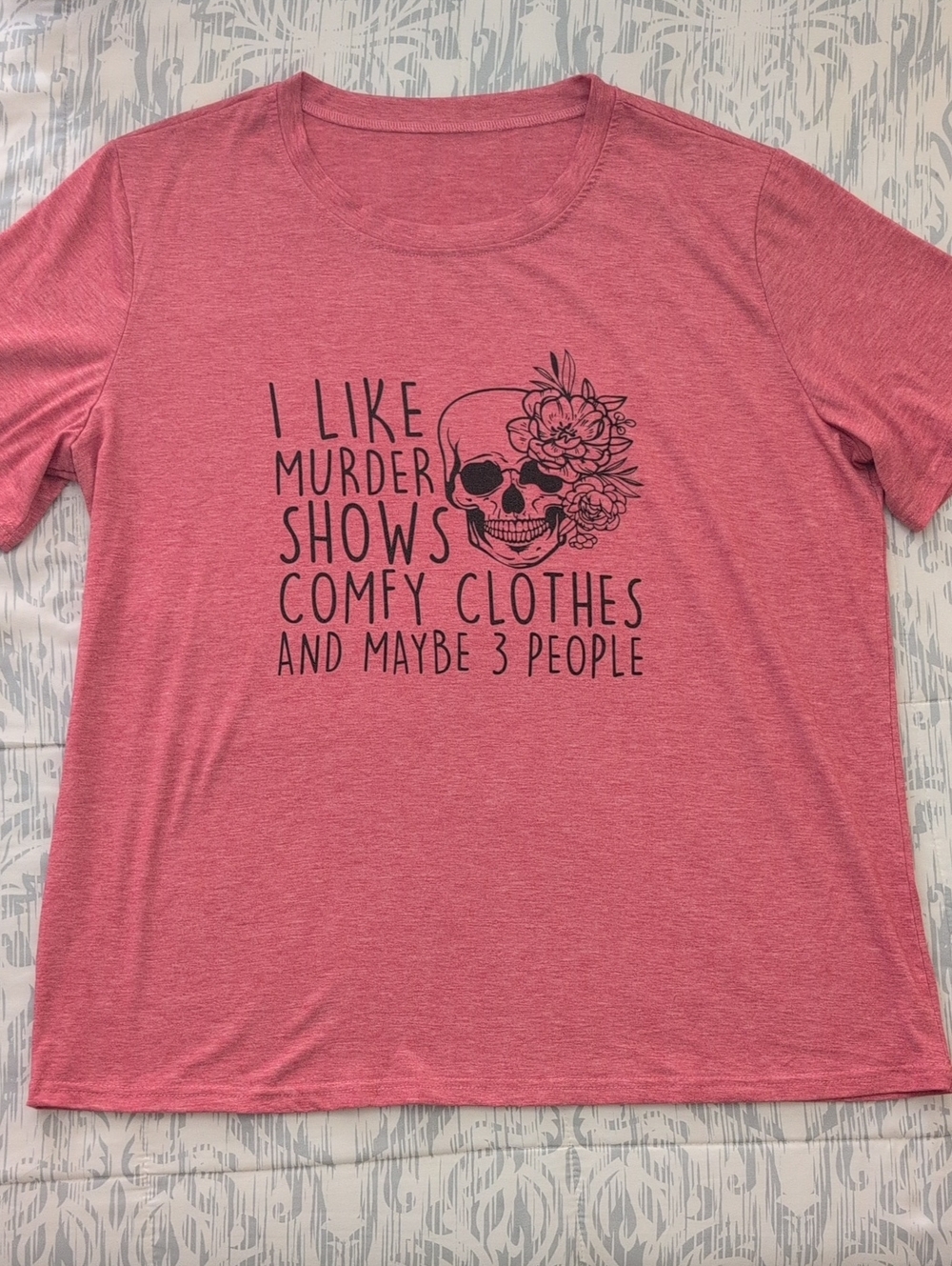 Funny Graphic Skull Tee "I Like Murder Shows Comfy Clothes And Maybe 3 People 3X